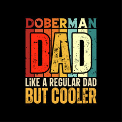 Doberman dad funny fathers day t-shirt design