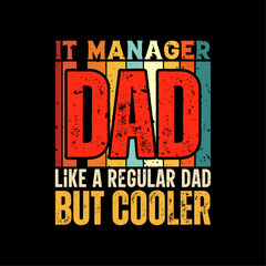 It manager dad funny fathers day t-shirt design