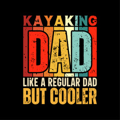 Kayaking dad funny fathers day t-shirt design