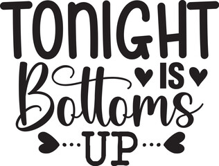 Tonight is Bottoms Up