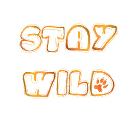 stay wild text with lion paw print on white background; vector design for fashion and poster prints, wall art, sticker, card