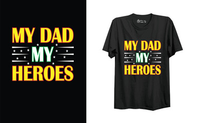 t shirt design concept. My dad my heroes.