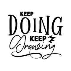 Fototapeta premium Keep Doing Keep Growing SVG