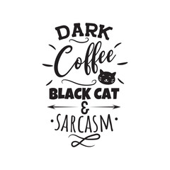 Dark Coffee Black Cat and Sarcasm. Vector Design on White Background