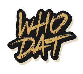Who Dat vector lettering