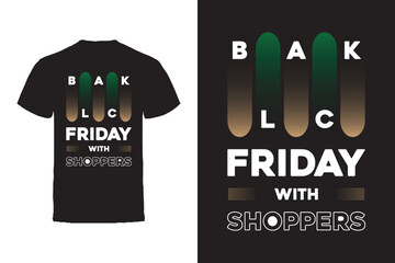Vector T-shirt design. Black Friday Quotes Typography Vector T-shirt design.