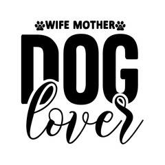 Wife Mother Dog Lover SVG