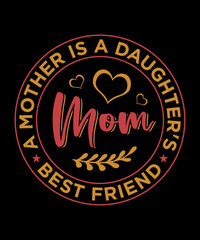 Fototapeta na wymiar Mom A mother is a Daughter's Best friend