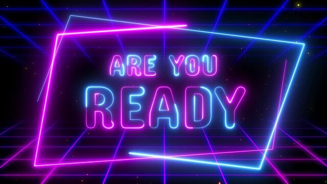 are you ready neon text animated text are you ready with galaxy space theme neon grid lettering 4k background