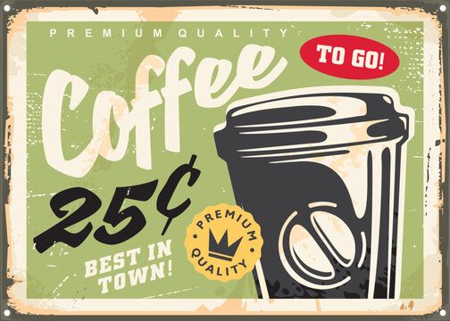 Coffee to go vintage metal sign design. Drinks and beverages promotional retro poster with take away cup of coffee. Vector illustration.