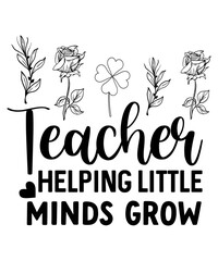 Teacher Helping Little Minds Grow , Teacher T-shirt, Back To School,Teacher Quotes,Hello School Shirt,Teach Svg,Teacher Gift svg,Kindergarten School,Retro,Typography,Cut File,Silhouette, 
