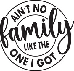 Ain't No Family Like the One I Got