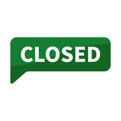 Closed In Green Rectangle Shape For Information Sign Announcement
