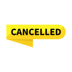 Cancelled In Yellow Rounded Rectangle Ribbon Shape For Information Announcement Sign
