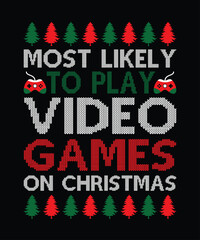 Most Likely To Play Video Games On Christmas Merry Christmas shirts Print Template, Xmas Ugly Snow Santa Clouse New Year Holiday Candy Santa Hat vector illustration for Christmas hand lettered. © MostFarzanaAkter