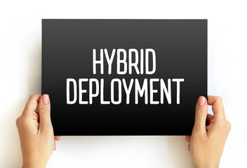 Hybrid Deployment - combining an on-premises or hosted environment with a cloud-based platform,...