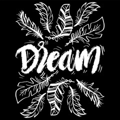 Dream. Hand drawn doodle design elements with feathers and lettering. Vector illustration. 