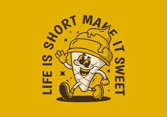 Life is short, make it sweet. Mascot character illustration of walking ice cream