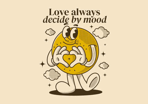 Love always decide by mood. Ball character with happy face, hands forming heart sign