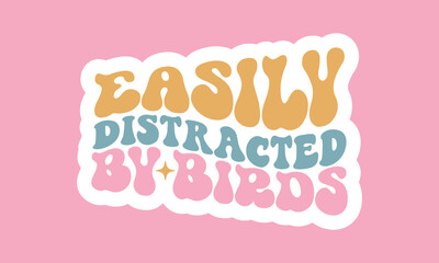 Easily distracted by birds Retro Stickers Design