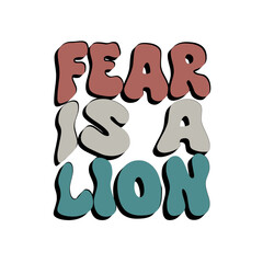 Fear is a lion
