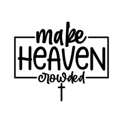 make heaven crowded