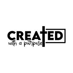 Created with a purpose
