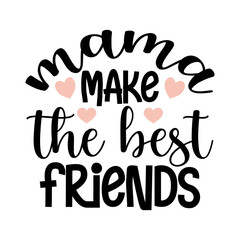 mama make the best friends
