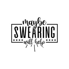 maybe swearing will help - obrazy, fototapety, plakaty