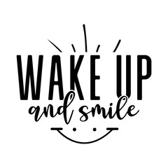 wake up and smile