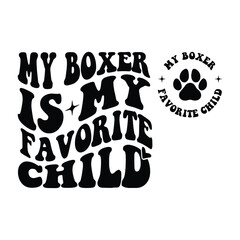 my Boxer is my favorite child