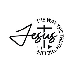 Jesus, The Way The Truth The Life