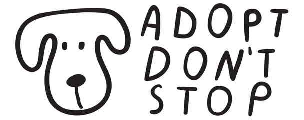 Cute dog's face and phrase - Adopt don't stop. Vector hand drawn illustration on white background. Black color.