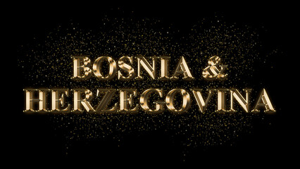 BOSNIA HERZEGOVINA Gold Text Effect on black background, Gold text with sparks, Gold Plated Text Effect, country name