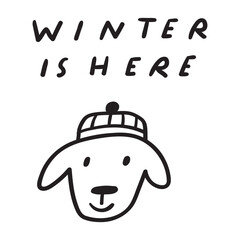 Handwriting phrase - Winter is here. Happy dog face with warm hat. Hand drawing vector illustration
