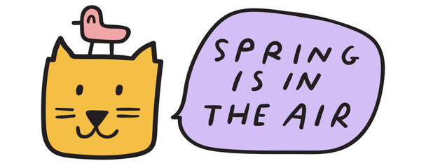 Spring is in the air. Cute cat with little birds. Best friends. Handwriting phrase. Speech bubble. Hand drawing vector illustration on white background. Great for greeting cards, stickers, banners.