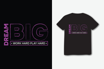 Dream Big inspiration stylish t-shirt and apparel trendy design with simple typography, best for T-shirt graphics, and other uses.