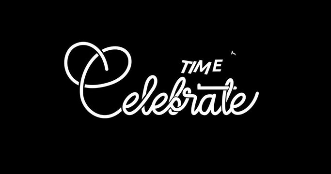 Time to celebrate.  Animation of Handwritten text Calligraphic in white color with alpha channel. Great for events, festivals celebrations. Transparent background, easy to put into any video