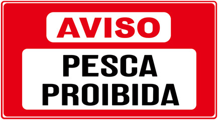 A sign that says in portuguese language : notice fishing is prohibited. No fishing