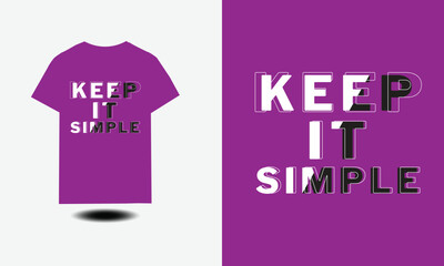 Keep it simple typography t-shirt design, motivational typography t-shirt design, inspirational quotes t-shirt design, streetwear t-shirt design