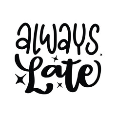 Funny Quote and Saying. 100% Vector, Best for your goods like t-shirt design, mug, pillow, poster and other.