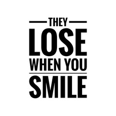 ''They lose when you smile'' Motivational Quote Sign Design Illustration