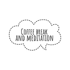 ''Coffee break and meditation'' Coffee Shop Sign Design Illustration