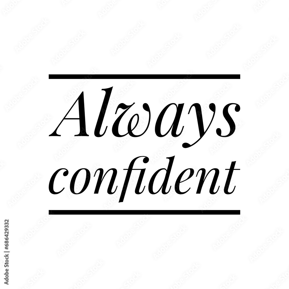 Sticker ''Always confident'' Confidence Motivational Quote Illustration Design