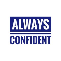 ''Always confident'' Confidence Motivational Quote Illustration Design