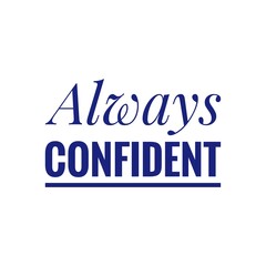 ''Always confident'' Confidence Motivational Quote Illustration Design