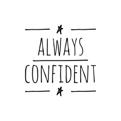 ''Always confident'' Confidence Motivational Quote Illustration Design