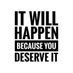 Fototapeta premium ''It will happen because you deserve it'' Motivational Quote Illustration