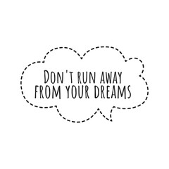 ''Don't run away from your dreams'' Motivational Quote Illustration