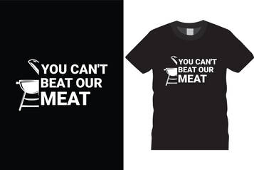 You Can't Beat My Meat Funny Barbecue BBQ Grill Chef T-Shirt
